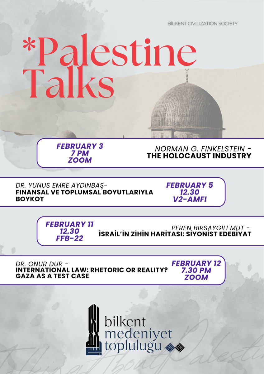 All Bilkent members are invited to our conference series running throughout February, where we will address the ongoing oppression in Palestine and Gaza from humanitarian, social, economic, political, and legal perspectives.

📌 Tuesday, February 3: The Holocaust Industry –