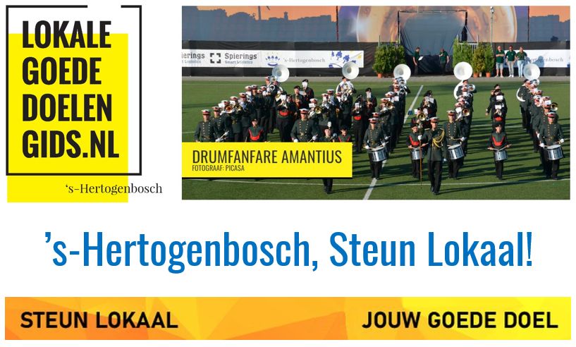 STEUN LOKAAL, steun Drumfanfare Amantius
--> steunlokaal.nl/s-hertogenbosch