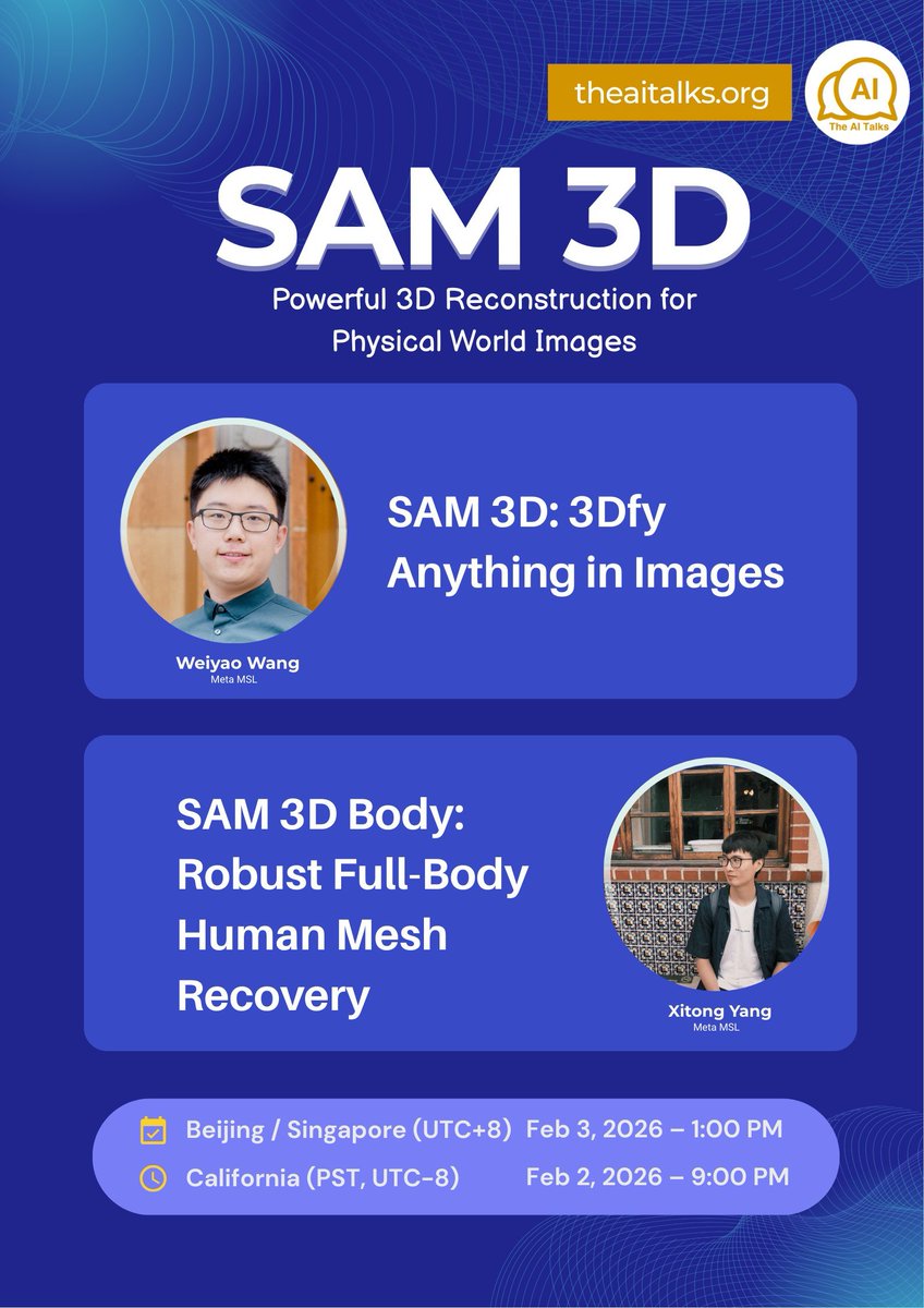 𝗧𝗵𝗲 𝗔𝗜 𝗧𝗮𝗹𝗸𝘀 will be hosting SAM 3D (<a href="/weiyaow1/">weiyaow</a> ) and SAM 3D Body (<a href="/XitongYang1/">Xitong Yang</a>) from @MetaAI.

🕐 Feb 3 (Tue) - 13:00 SGT | Feb 2 (Mon) - 21:00 PST

📩 PM me for the Zoom link
🔔 Get notified of future talks <a href="/TheAITalksOrg/">The AI Talks</a>: theaitalks.org/subscribe/