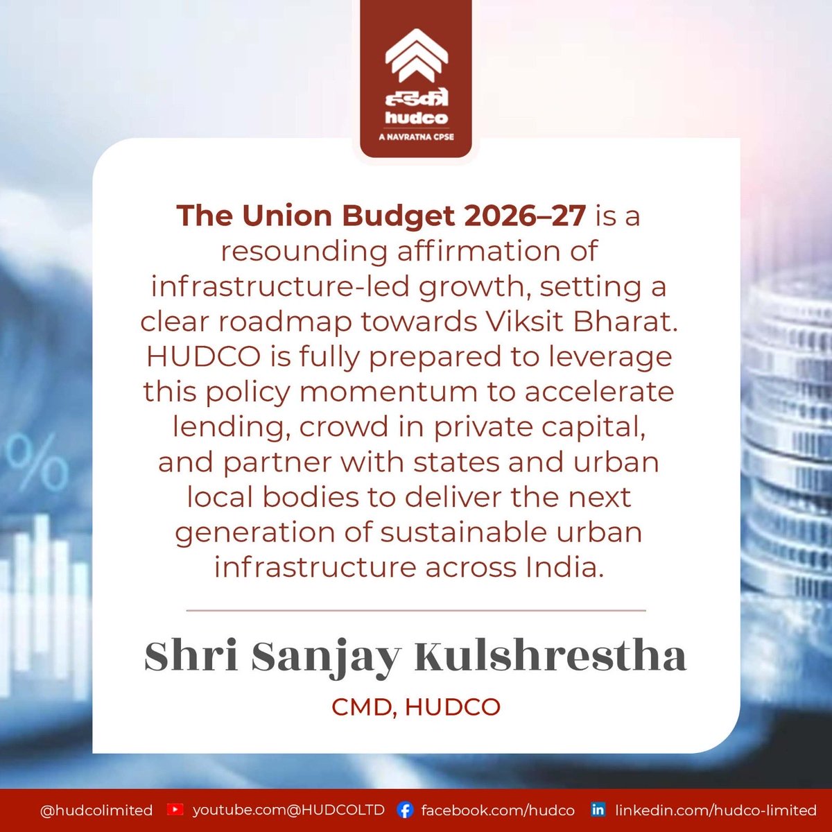 Shri Sanjay Kulshrestha, CMD, HUDCO, welcomes the Union Budget 2026-27 as a transformative milestone for infrastructure-led growth and reaffirms HUDCO’s resolve to catalyse sustainable urban development, mobilise long-term capital, and accelerate India’s journey towards Viksit