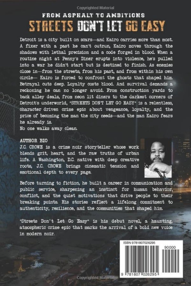 📚 IT’S OFFICIALLY HERE! 📚

My new book “Streets Don’t Let Go Easy” by J.C. Crowe is NOW available for sale on Amazon!

This story has been a journey — built on grit, ambition, and the realities that shape us. I’m grateful for everyone who’s been rocking with me from day one and