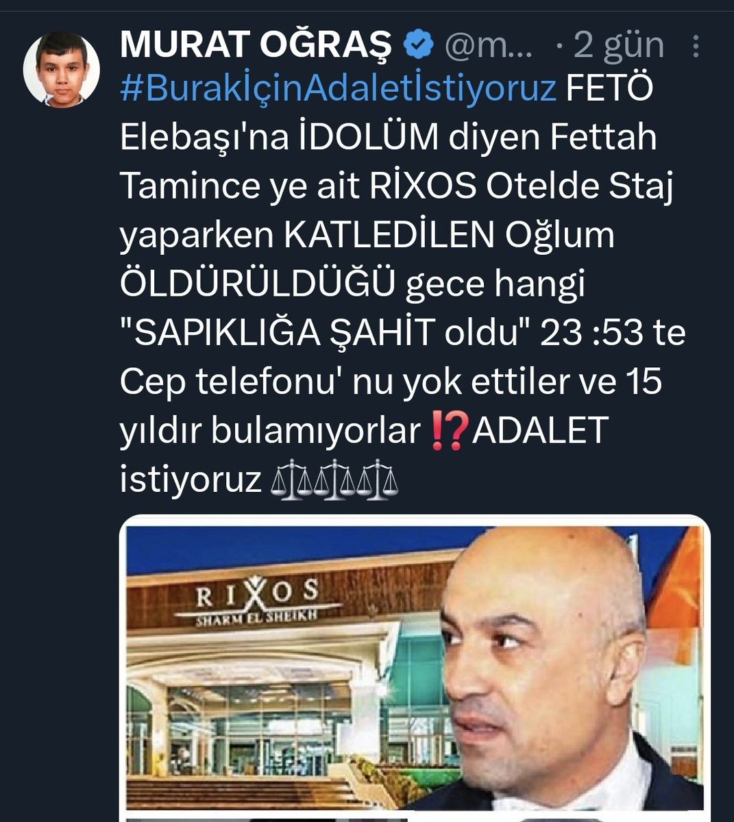 NekadarolduTR's tweet photo. Şüpheli ölüm!

Epstein belgelerinin yayınlanmasıyla Antalya Rixos Otel'de öldürülen Burak Oğraş yeniden gündeme geldi!

Epstein'ın dosyalarında adı geçen Rixos Otel'de 
stajyer olarak çalışan 16 yaşındaki Burak Oğraş, 
15 yıl önce otelde gece yarısı şüpheli şekilde hayatını kaybetmişti.

Cesedi boş havuzda bulunan Burak Oğraş’ın telefon’u ise asla bulunmadı.

Babası, "Oğlumu bir sapıklığa şahit olduğu için öldürdüler" diye yeni bir paylaşım yaptı.