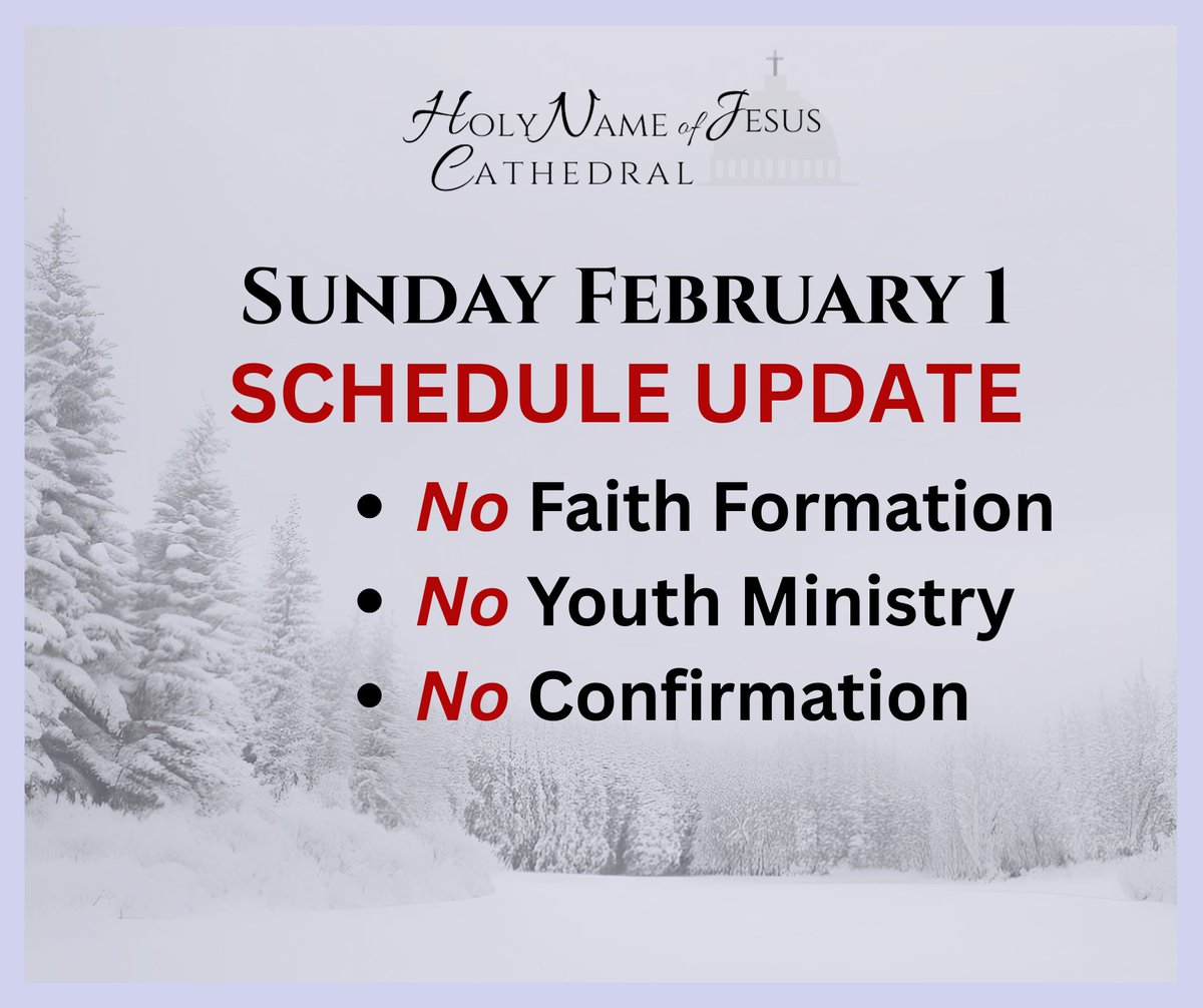 Today, Sunday, Feb 1, both the 7:00 am and 8:30 am Masses have been cancelled. It is expected that the 10:30 am (EN), the 12:30 pm (EN) and the 2:30 pm (SP) will be celebrated on the normal schedule. All Faith Formation is cancelled on Sunday.