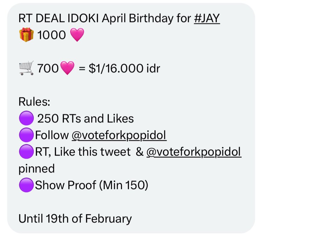 RT DEAL IDOKI April Birthday for #JAY   
🎁 1000 🩷 

🛒 700🩷 = $1/16.000 idr 

Rules: 
🟣 250 RTs and Likes
🟣Follow <a href="/voteforkpopidol/">wts votes!</a> 
🟣RT, Like this tweet  &amp; <a href="/voteforkpopidol/">wts votes!</a> pinned 
🟣Show Proof (Min 150)

Until 19th of February