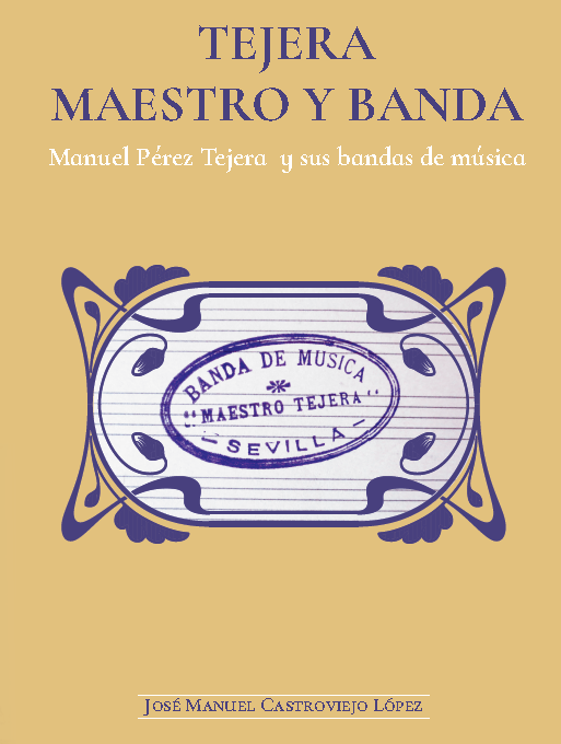 C_M_Joseviejo's tweet photo. Buenas tardes, etc. Os presento mi nueva obrita: “TEJERA. MAESTRO Y BANDA”, un relato cronológico de Manuel Pérez Tejera y sus bandas. Es un libro muy cofradiero y muy taurino, pero también muy sevillano: historia de Sevilla a través de un de sus personaje muy singular. https://t.co/jr8BiWhIl9