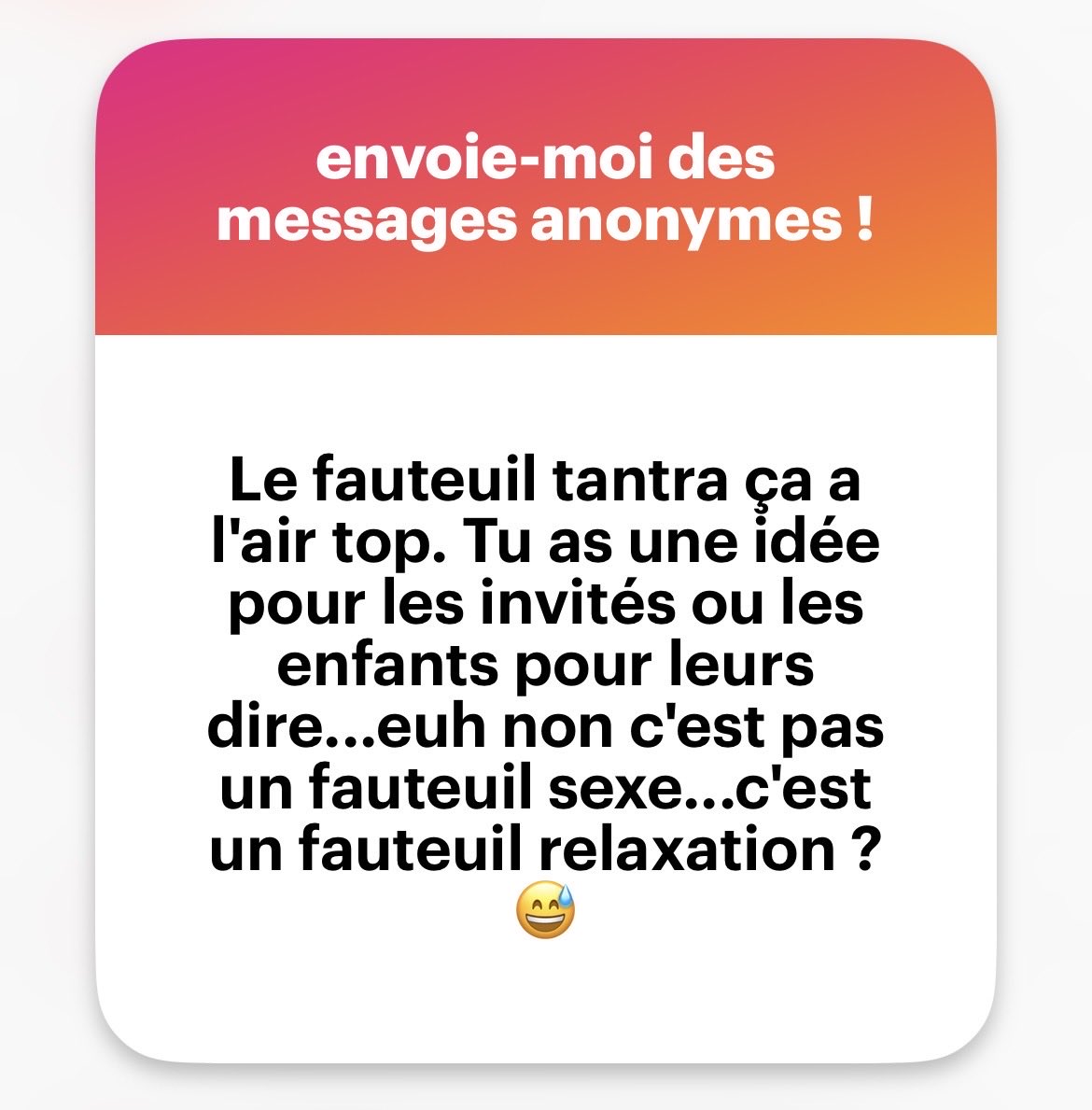 Nous n’en avons pas chez nous !
Ça fait partie des accessoires qu’il y aura dans notre love room pour la Saint-Valentin… 😜