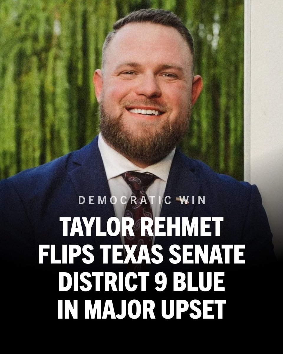 HUGE: Democrat Taylor Rehmet has flipped Texas Senate District 9 blue,  pulling off a major electoral upset in a district Trump won by 17 points in  2024. Congrats, Senator-elect Rehmet!