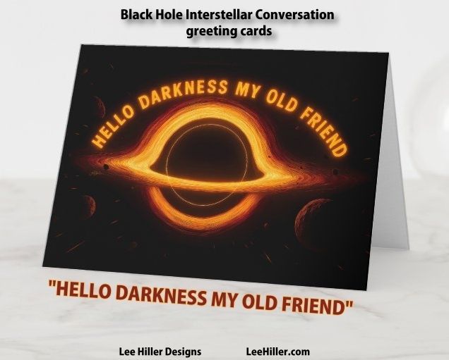 LeeHillerDesign's tweet image. ☄️🪐⚫️🪐☄️
Black Hole Interstellar Conversation "Hello Darkness My Old Friend" #greetingcards
item: zazzle.com/black_hole_int…

#outerspace #Space #blackhole #Interstellar

Black Hole Collection: zazzle.com/collections/11…