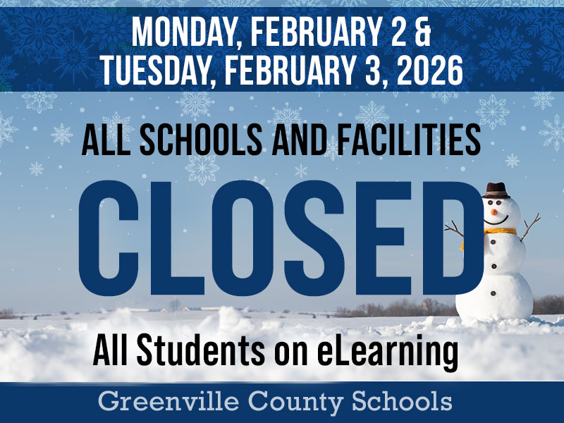 Greenville County Schools is on eLearning Monday, February 2, and Tuesday, February 3. Schools and office buildings will be closed, and all activities, including athletic events and field trips, are canceled.