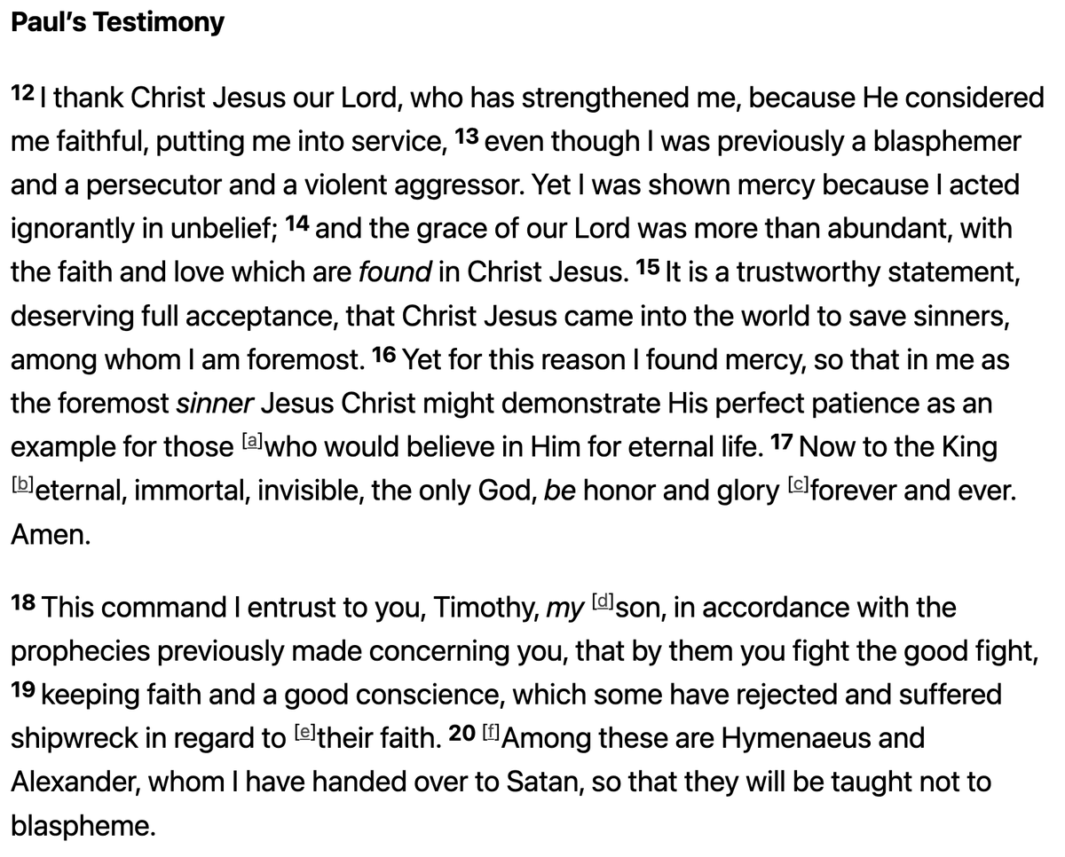 ScooterMagruder's tweet photo. #NotesFromChurch
The Long Arm of God’s Grace - Man’s Sin is Never Beyond Reach of God’s Saving Grace - 1 Timothy 1:12–20
• God’s Grace > Sin (Romans 5:20)
• No matter who you are or what you’ve done you’re never beyond the reach of God’s saving grace
• Anyone can change regardless of your past
• If you ever doubt you can change, remember Paul’s testimony
• The passion God’s grace produced in the life of Paul is proof that sin is never beyond the reach of God’s grace
• The past life God’s grace overcame in the life of Paul is proof that sin is never beyond the reach of God’s grace
• The present life God’s grace established in the life of Paul is proof that sin is never beyond the reach of God’s grace
• The pattern of purpose God’s grace exemplified is proof that sin is never beyond the reach of God’s grace
• The persistent praise God’s grace expresses through the life of Paul is proof that sin is never beyond the reach of God’s grace
• What separates saints from sinners is a heart of thanksgiving (1 Thessalonians 5:18)
• More of us would be more thankful if we attributed everything to the right source of everything that takes place in our life: Jesus Christ
• Paul thanked God for spiritual things
• When it comes to faithfulness and faithful service even the little things God considers faithful
• You can’t make every tackle on a football field. The team’s success depends on everyone doing their job.
• Do what God has gifted you to do
• The Law shows us our need for Jesus (Galatians 3)
• The proper use of the Law is to bring conviction into our life
• The Law was given to expose the sinfulness of man against God and man against one another
• Paul give thanks that God was looking for the unrighteousness because he was unrighteous (Ephesians 2:1–10)
• God is not looking for self-righteousness (Isaiah 64:6, Matthew 5:20)
• We need righteousness that comes by putting our faith in Jesus Christ