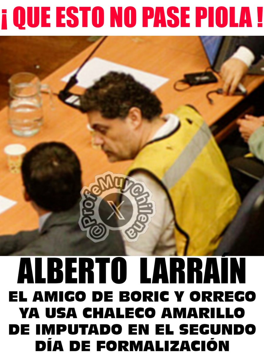 ProfeMuyChilena's tweet image. 🦺🚨 #ALERTA 🚨🦺

ALBERTO LARRAIN lleva puesto el CHALECO AMARILLO de IMPUTADO en el 2°día de FORMALIZACIÓN !!!

AUDIENCIA un DOMINGO que NO se puede TRANSMITIR, NI GRABAR ... TODO MUY SECRETO como para que este ESCÁNDALO de CORRUPCIÓN que SALPICA a BORIC y ORREGO pase PIOLA !!!