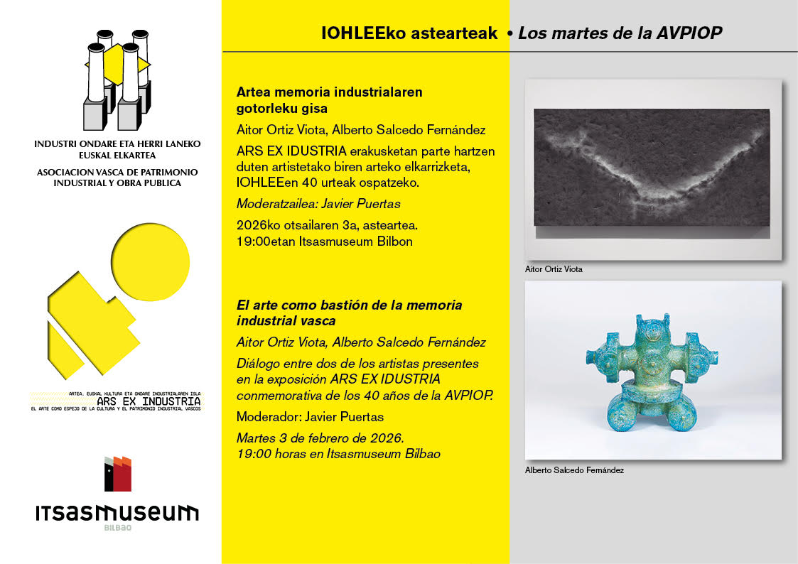 "𝐋𝐎𝐒 𝐌𝐀𝐑𝐓𝐄𝐒 𝐃𝐄 𝐀𝐕𝐏𝐈𝐎𝐏 𝐄 𝐈𝐓𝐒𝐀𝐒𝐌𝐔𝐒𝐄𝐔𝐌"

El próximo martes día 3, a las 7 de la tarde en <a href="/Itsasmuseum/">Itsasmuseum Bilbao</a>  Bilbao
Diálogo entre dos artistas presentes en la exposición ARS EX INDUSTRIA : Aitor Ortiz Viota y Alberto Salcedo Fernández. Moderador Javier Puertas