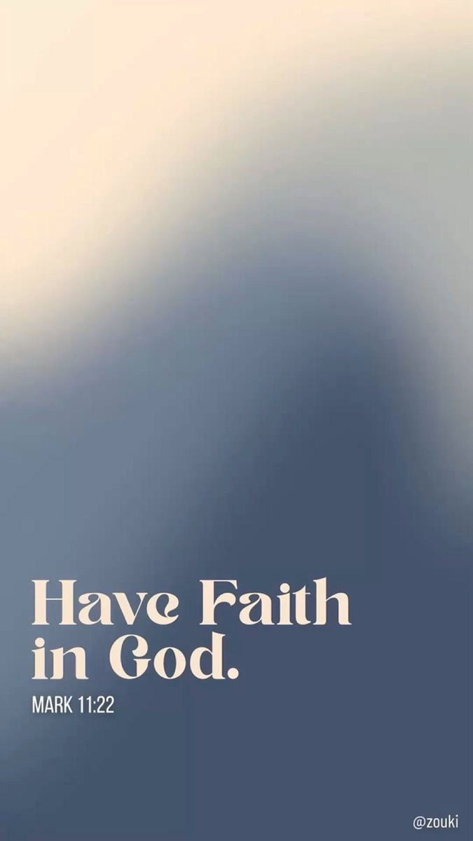 Have faith in God.