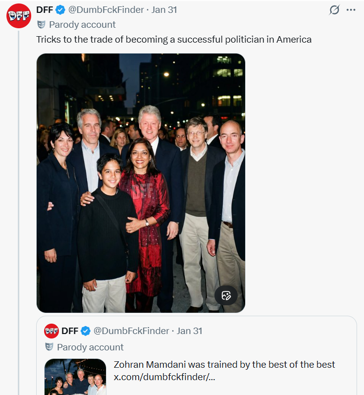 Shayan86's tweet photo. A genuine email in the newly released Epstein files reveals Mira Nair, Zohran Mamdani's mum, attended a party at Ghislaine Maxwell's house in 2009 for her film Amelia alongside Jeff Bezos and Bill Clinton.

A parody X account called "DumbFckFinder" creates an AI-generated image of a young Zohran Mamdani and his mum next to Jeffrey Epstein, Maxwell, Bezos, Clinton and Gates for the lolz and even leaves a DFF watermark right in the middle of it.

An X user asks Grok whether the obviously AI-generated image is genuine, and Grok incorrectly claims that it is.

Alex Jones and several other major right-wing accounts then claim the fake image is bombshell news from the Epsiten files and even go a step further to claim it is evidence that Mamdani might actually be Epstein's son.