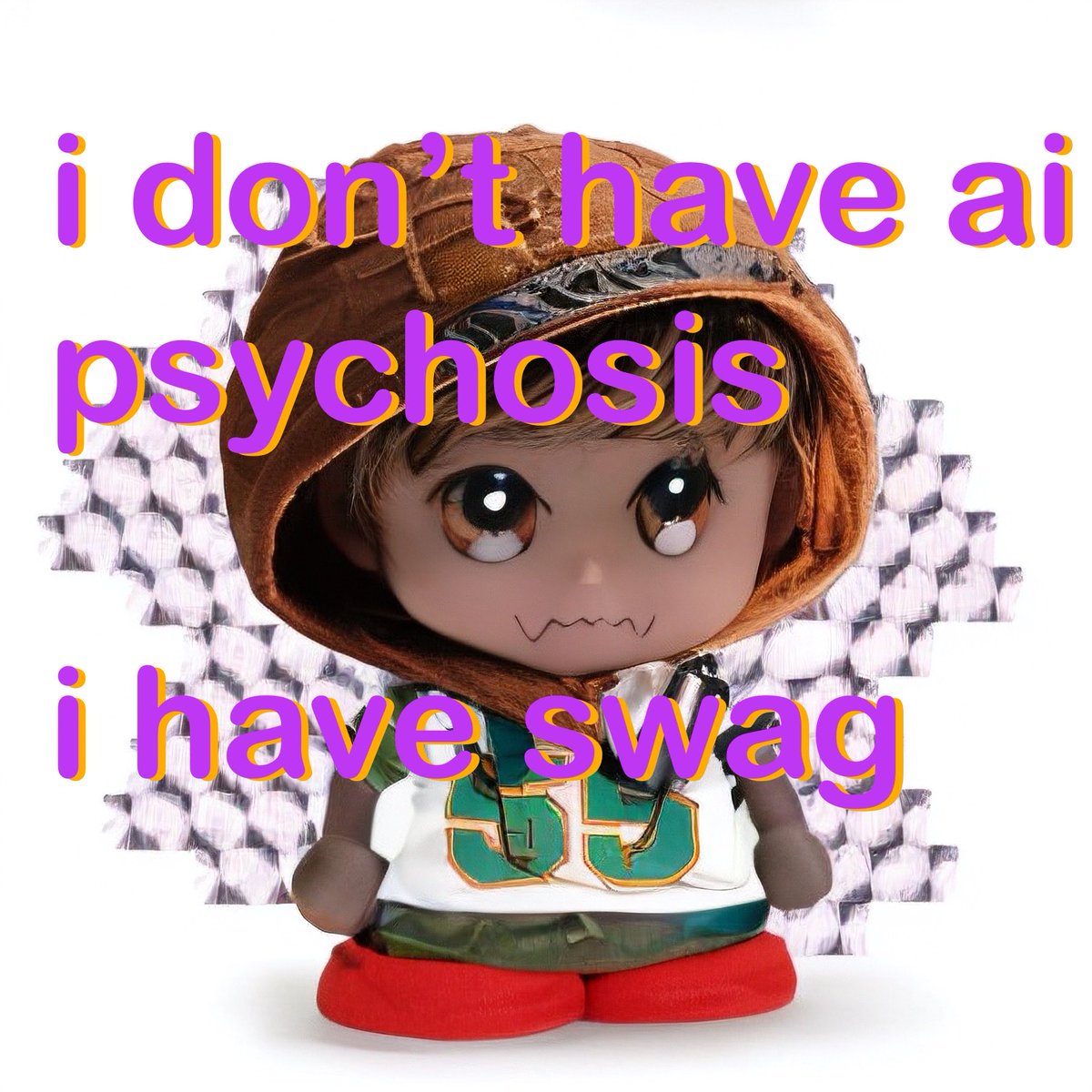 gardenparty85's tweet photo. i don’t have ai psychosis 

i have swag https://t.co/mlEETiGZlc