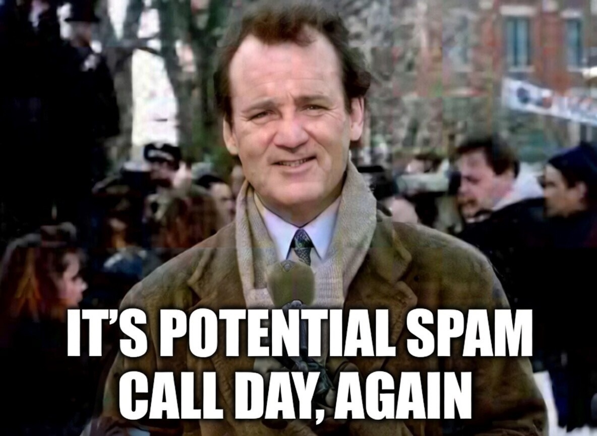 It’s potential spam call day… again 📱😑
Honest question: how many spam calls do you get per day?
#SpamCalls #GroundhogDay