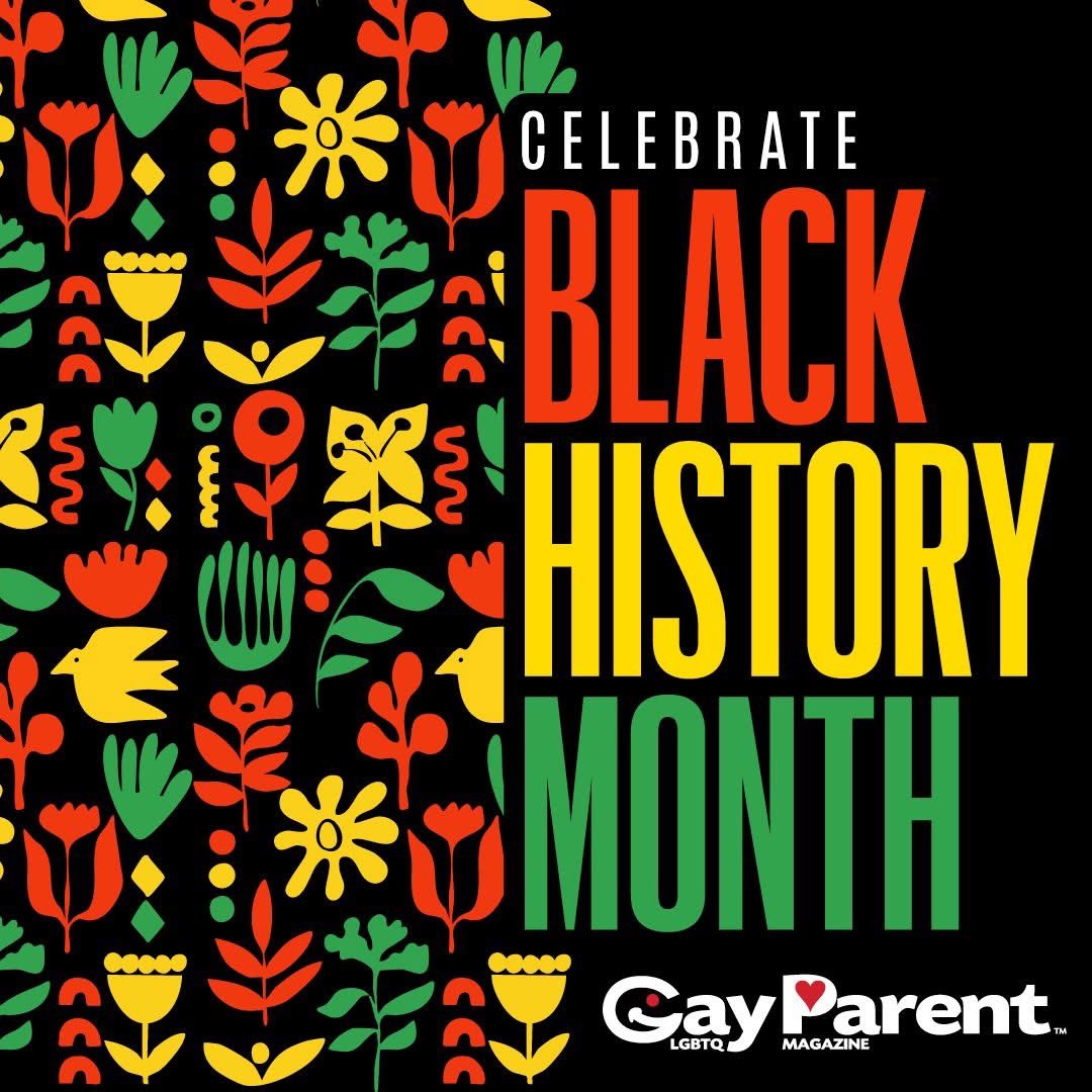 Join us in celebrating Black History Month throughout the month of February.  

For family building and nurturing resources visit gayparentmag.com

#BlackHistoryMonth #BlackHistory365 #BlackHistoryMatters, #BlackExcellence #blackhistoryfacts❤️🖤💚 #blackhistoryeveryday🖤💚