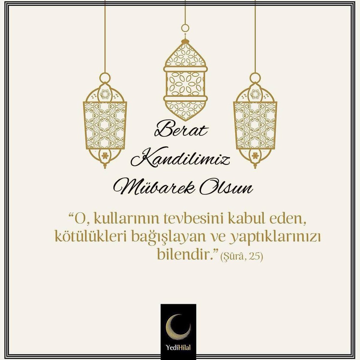 Berat kandilimiz mübarek olsun.
“O, kullarının tevbesini kabul eden, kötülükleri bağışlayan ve yaptıklarınızı bilendir.”
(Şûra, 25)