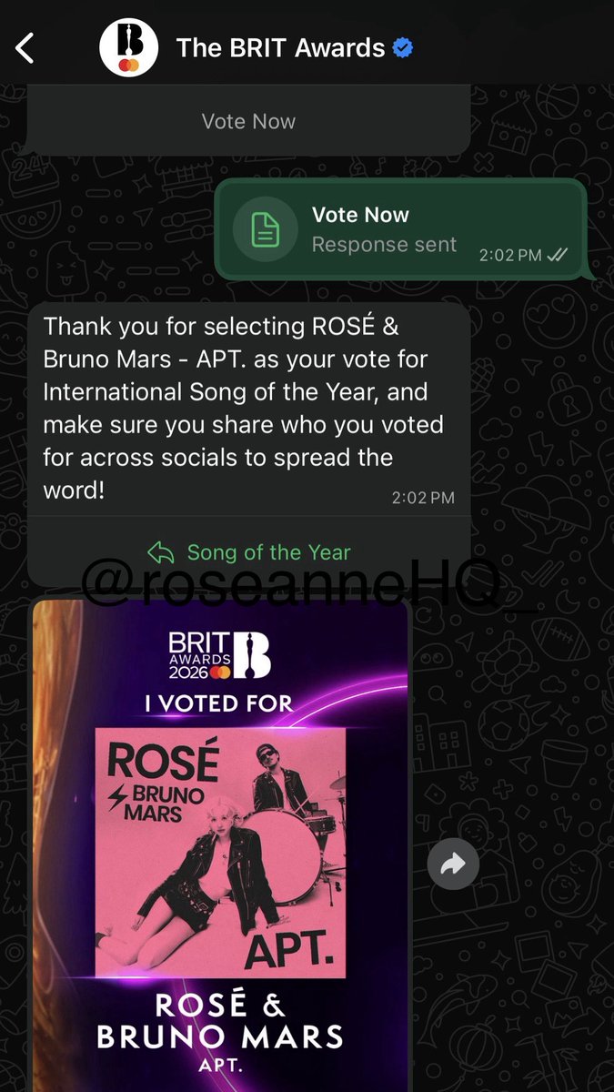 🗳️ Brit Awards 2026 Voting

Please be motivated to vote for APT. by ROSÉ &amp; Bruno Mars for International Song of the Year!

🔗 brits.Ink.to/vote

• Download WhatsApp and create an account
• Click the link above
• Type ‘Vote’ and send
• Click ‘Start Voting’
• Pick