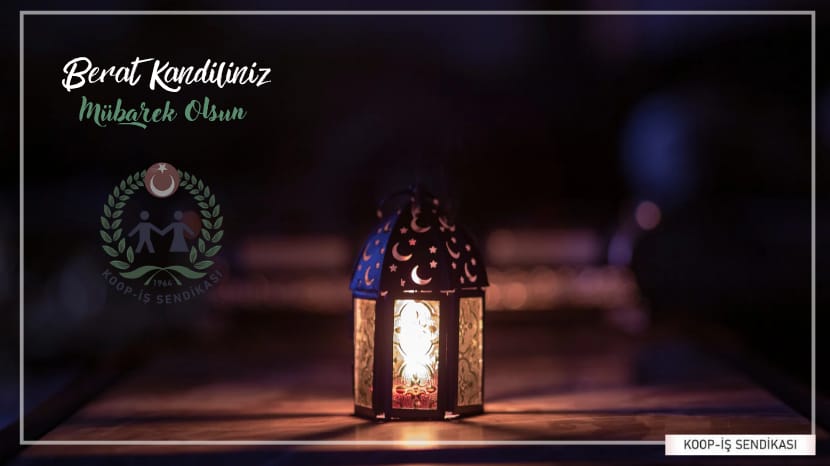 Berat Kandili’nin; milletimize sağlık, huzur ve bereket getirmesini diliyor, bu mübarek gecenin birlik ve dayanışma duygularımızı güçlendirmesini temenni ediyorum.

Tüm üyelerimizin ve emekçi kardeşlerimizin Berat Kandili mübarek olsun.