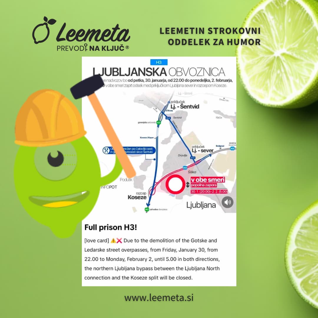 🚧 Včeraj, 1. 2., ni bila zaprta samo obvoznica – zaprta je bila tudi logika prevoda. 😅
»Full prison H3« zveni, kot da je cesta končala za rešetkami. Očitno je Google Translate vozil brez navigacije. 🧭🚗 
#leemeta #ponedeljkovhumor #googletranslate