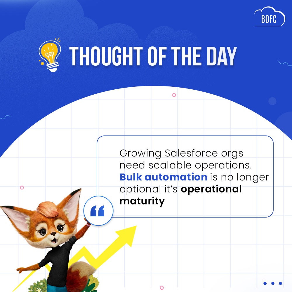 💭 Thought of the Day
If your Salesforce org is growing, your operations must scale too.
Bulk automation isn’t a shortcut — it’s a necessity.

#Salesforce #OperationalMaturity #Automation #tipoftheday #salesforcetip