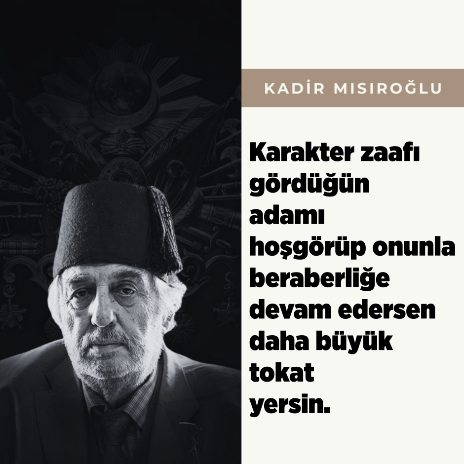 🗨 Karakter zaafı gördüğün bir adamı hoşgörüp onunla beraberliğe devam edersen daha büyük tokat yersin.

◉ Cennetmekan #Üstad #KadirMısıroğlu