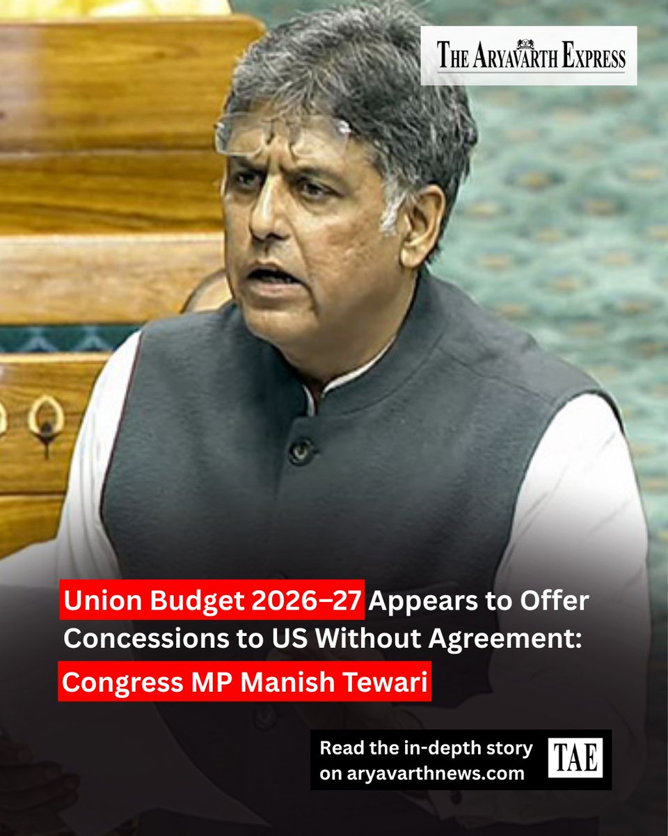 Union Budget 2026–27 Appears to Offer Concessions to US Without Agreement: Congress MP Manish Tewari
<a href="/ManishTewari/">Manish Tewari</a> <a href="/INCIndia/">Congress</a> <a href="/nsitharaman/">Nirmala Sitharaman</a> <a href="/pgoenka4/">Dr. Prashant Goenka</a> 
Full Story:
aryavarthnews.com/union-budget-2…