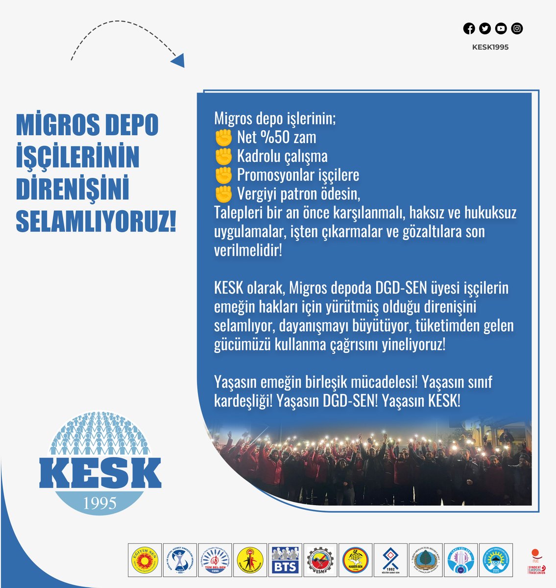 Migros depo işlerinin;
✊ Net %50 zam
✊ Kadrolu çalışma
✊ Promosyonlar işçilere
✊ Vergiyi patron ödesin,
Talepleri bir an önce karşılanmalı, haksız ve hukuksuz uygulamalar, işten çıkarmalar ve gözaltılara son verilmelidir!

KESK olarak, Migros depoda DGD-SEN üyesi işçilerin