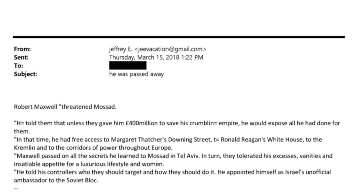 yesnzs's tweet photo. Jeffrey Epstein emails a redacted individual with the subject “he was passed away”  He details how Ghislaine’s dad, Robert Maxwell, threatened Mossad and blackmailed the agency for £400 million

Since his death, Robert Maxwell has been the subject of numerous conspiracy theories. One of the most popular ones is that he was a Mossad operative who was murdered