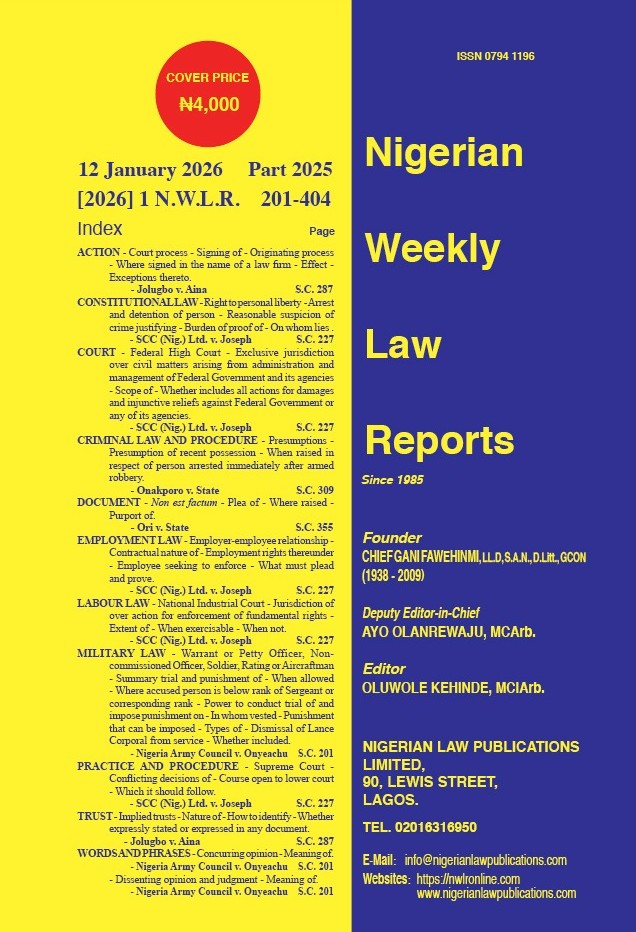 NWLR Part 2025 is out!

Pls get your copies at any of our branch offices nationwide or kindly reach us on :
08102623522,
08166490511
08032288358

Click nwlronline.com to subscribe to the online version of NWLR. 

NWLR... Authoritative, Consistent, Exhaustive