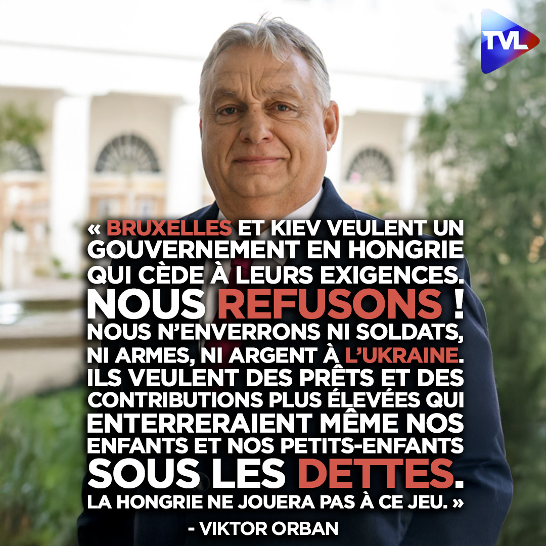 🇪🇺​ Viktor Orban : « Bruxelles et Kyev veulent un gouvernement en Hongrie qui cède à leurs exigences. Nous refusons ! Nous n’enverrons ni soldats, ni armes, ni argent à l’Ukraine. Ils veulent des prêts et des contributions plus élevées qui enterreraient même nos enfants et nos