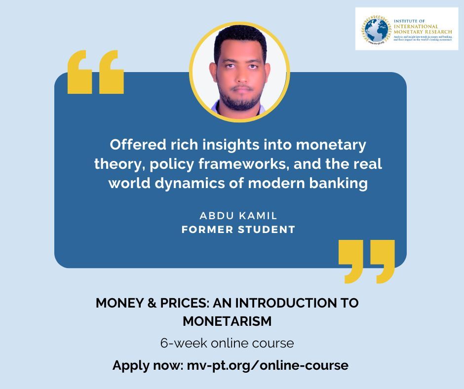 Don't just take our word for it! One of most recent students commented: "I am delighted to have completed the IIMR 'Money and Prices An Introduction to Monetarism' online programme. The course offered rich insights into monetary theory, policy frameworks, and the real world