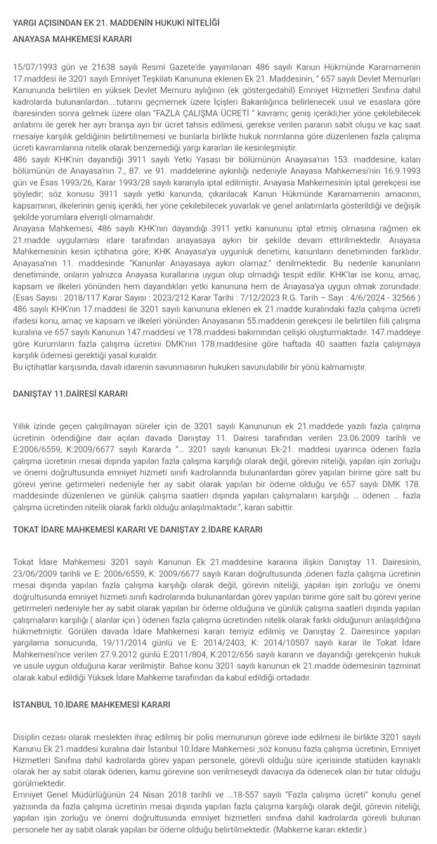 Polisin haftada yaklaşık 60 saat, ayda 240 saati bulan ve aşan sürelerle görevlendirmeler karşısında 80-100 saat fiili fazla çalışmanın karşılığında Devlet Memurları Kanunu 178.maddenin A bendi ile öngörülen fiili fazla çalışmanın saat başı fazla çalışma ücreti olarak ödenmesine