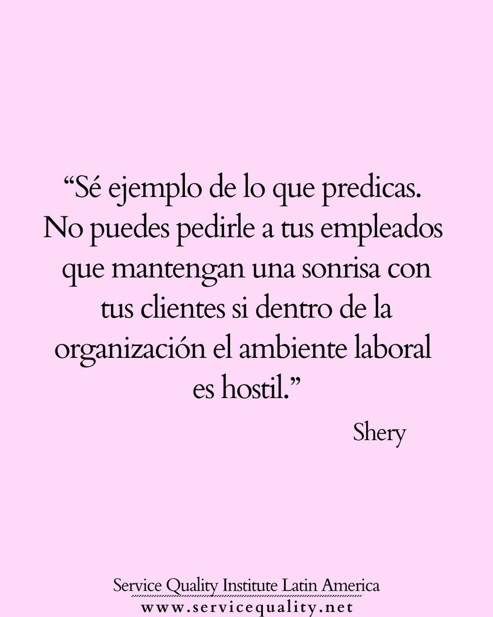 “Sé ejemplo de lo que predicas. No puedes pedirle a tus empleados que mantengan una sonrisa con tus clientes  si dentro de la organización el ambiente laboral es hostil.” 

– Shery, Embajadora del Efecto Wow!
Service Quality Institute Latin America