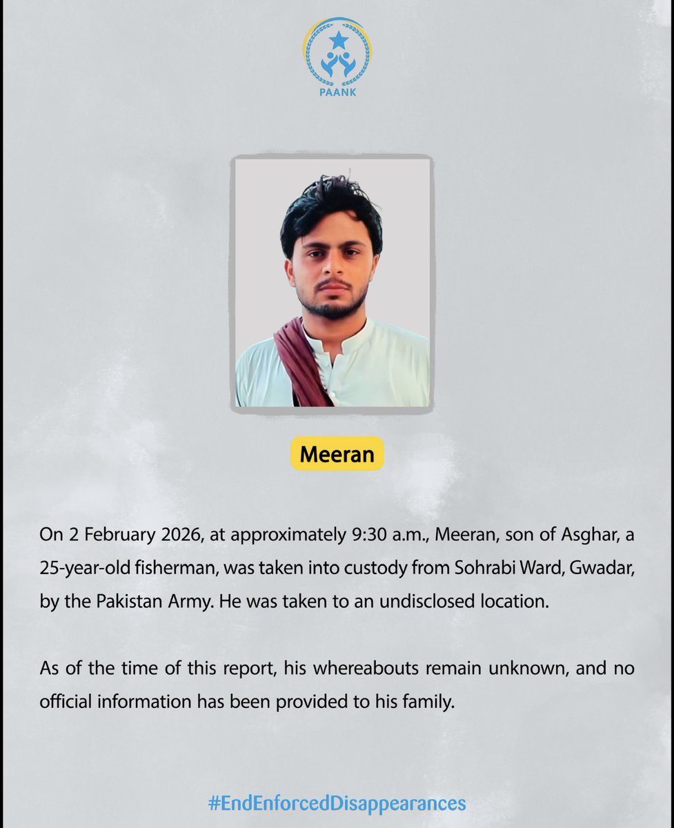 paank_bnm's tweet photo. On 2 February 2026, at approximately 9:30 a.m., Meeran son of Asghar, a 25-year-old fisherman, was taken into custody from Sohrabi Ward, Gwadar by  the Pakistan Army. He was taken to an undisclosed location.

As of the time of this report, his whereabouts remain unknown to his family.