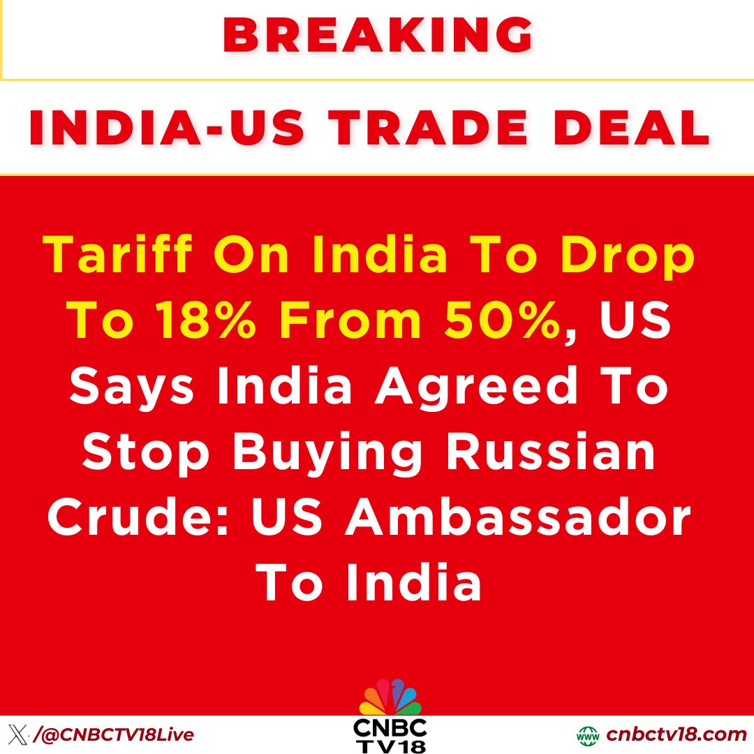 CNBCTV18Live's tweet photo. #BREAKING | #Tariff On India To Drop To 18% From 50%, US Says India Agreed To Stop Buying Russian Crude: US Ambassador to India @USAmbIndia says

As I have said many times, President Trump genuinely considers Prime Minister Modi a great friend! Thrilled by the news of the trade deal this evening, he adds

#TrumpTariffs #DonaldTrump