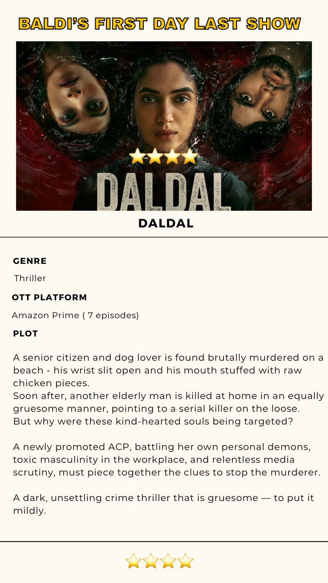 shabbirmb's tweet photo. Daldal

Review by #BaldisFirstDayLastShow 

A senior citizen and dog lover is found brutally murdered on a beach - his wrist slit open and his mouth stuffed with raw chicken pieces.
Soon after, another elderly man is killed at home in an equally gruesome manner, pointing to a serial killer on the loose.
But why were these kind-hearted souls being targeted?

A newly promoted ACP, battling her own personal demons, toxic masculinity in the workplace, and relentless media scrutiny, must piece together the clues to stop the murderer.

A dark, unsettling crime thriller that is gruesome — to put it mildly.

Rating: ⭐️⭐️⭐️⭐️

@PrimeVideoIN #daldalonprime #Daldal @bhumipednekar @SamaraTijori 
 @sureshtriveni78 @amritrajguptaa #AdityaRawal @vikramix @priyawriter #SreekanthAgneesawaran #RohanDsouza @HussainHaidry