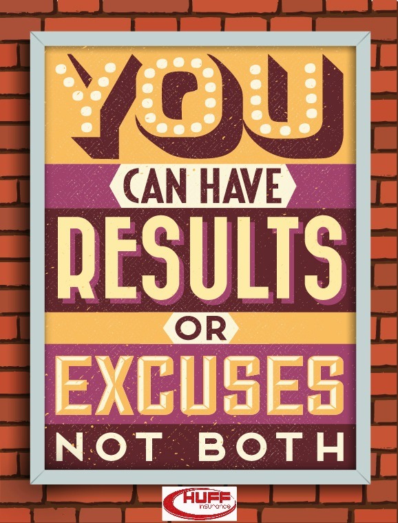 #MondayMotivation "You can have results or excuses, not both"      
#GetResults  #MondayMotivations #HuffInsurance #MotivationalMonday