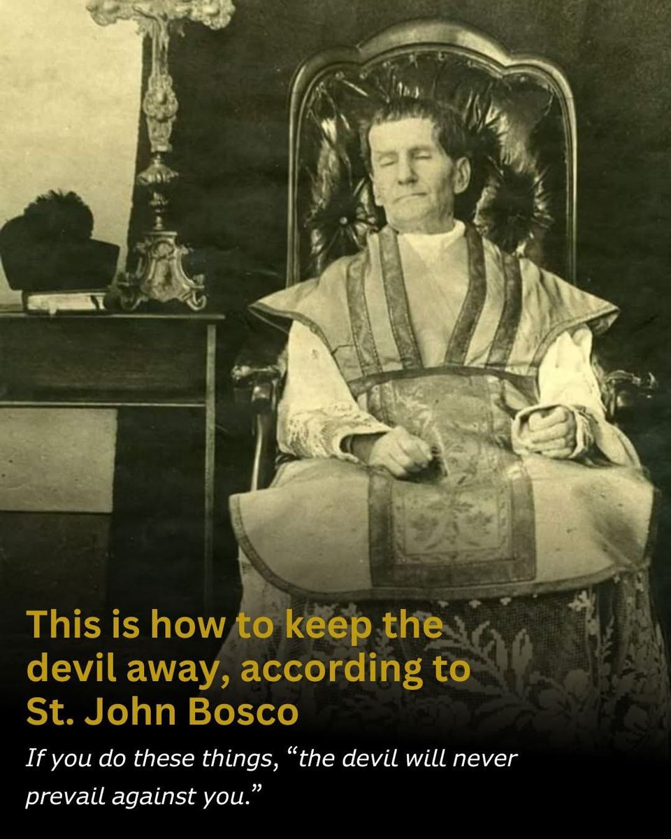 SecretFire79's tweet photo. This is how to keep the devil away, according to St. John Bosco🇻🇦

𝘐𝘧 𝘺𝘰𝘶 𝘥𝘰 𝘵𝘩𝘦𝘴𝘦 𝘵𝘩𝘪𝘯𝘨𝘴, “𝘵𝘩𝘦 𝘥𝘦𝘷𝘪𝘭 𝘸𝘪𝘭𝘭 𝘯𝘦𝘷𝘦𝘳 𝘱𝘳𝘦𝘷𝘢𝘪𝘭 𝘢𝘨𝘢𝘪𝘯𝘴𝘵 𝘺𝘰𝘶.”

St. John Bosco was a holy priest, devoted to prayer and the recipient of many supernatural visions from God. He used these spiritual experiences not only for his own benefit, but also when instructing the boys under his care.

In particular, he would frequently relate to the boys how to stay protected against the devil. Below is his advice and, if followed faithfully, Bosco claimed “the devil will never prevail against you.”

𝘓𝘪𝘴𝘵𝘦𝘯: 𝘵𝘩𝘦𝘳𝘦 𝘢𝘳𝘦 𝘵𝘸𝘰 𝘵𝘩𝘪𝘯𝘨𝘴 𝘵𝘩𝘦 𝘥𝘦𝘷𝘪𝘭 𝘪𝘴 𝘥𝘦𝘢𝘵𝘩𝘭𝘺 𝘢𝘧𝘳𝘢𝘪𝘥 𝘰𝘧: 
𝘍𝘦𝘳𝘷𝘦𝘯𝘵 𝘊𝘰𝘮𝘮𝘶𝘯𝘪𝘰𝘯𝘴 𝘢𝘯𝘥 𝘧𝘳𝘦𝘲𝘶𝘦𝘯𝘵 𝘷𝘪𝘴𝘪𝘵𝘴 𝘵𝘰 𝘵𝘩𝘦 𝘉𝘭𝘦𝘴𝘴𝘦𝘥 𝘚𝘢𝘤𝘳𝘢𝘮𝘦𝘯𝘵. 

𝘋𝘰 𝘺𝘰𝘶 𝘸𝘢𝘯𝘵 𝘮𝘢𝘯𝘺 𝘨𝘳𝘢𝘤𝘦𝘴? 𝘝𝘪𝘴𝘪𝘵 𝘏𝘪𝘮 𝘰𝘧𝘵𝘦𝘯.  

𝘋𝘰 𝘺𝘰𝘶 𝘸𝘢𝘯𝘵 𝘏𝘪𝘮 𝘵𝘰 𝘨𝘳𝘢𝘯𝘵 𝘺𝘰𝘶 𝘰𝘯𝘭𝘺 𝘢 𝘧𝘦𝘸? 𝘝𝘪𝘴𝘪𝘵 𝘏𝘪𝘮 𝘣𝘶𝘵 𝘴𝘦𝘭𝘥𝘰𝘮. 

𝘋𝘰 𝘺𝘰𝘶 𝘸𝘢𝘯𝘵 𝘵𝘩𝘦 𝘥𝘦𝘷𝘪𝘭 𝘵𝘰 𝘢𝘵𝘵𝘢𝘤𝘬 𝘺𝘰𝘶? 𝘙𝘢𝘳𝘦𝘭𝘺 𝘷𝘪𝘴𝘪𝘵 𝘵𝘩𝘦 𝘉𝘭𝘦𝘴𝘴𝘦𝘥 𝘚𝘢𝘤𝘳𝘢𝘮𝘦𝘯𝘵.  

𝘋𝘰 𝘺𝘰𝘶 𝘸𝘢𝘯𝘵 𝘵𝘩𝘦 𝘥𝘦𝘷𝘪𝘭 𝘵𝘰 𝘧𝘭𝘦𝘦 𝘧𝘳𝘰𝘮 𝘺𝘰𝘶? 𝘝𝘪𝘴𝘪𝘵 𝘑𝘦𝘴𝘶𝘴 𝘰𝘧𝘵𝘦𝘯.

𝘋𝘰 𝘺𝘰𝘶 𝘸𝘢𝘯𝘵 𝘵𝘰 𝘰𝘷𝘦𝘳𝘤𝘰𝘮𝘦 𝘵𝘩𝘦 𝘥𝘦𝘷𝘪𝘭? 𝘛𝘢𝘬𝘦 𝘳𝘦𝘧𝘶𝘨𝘦 𝘢𝘵 𝘵𝘩𝘦 𝘧𝘦𝘦𝘵 𝘰𝘧 𝘑𝘦𝘴𝘶𝘴.  

𝘋𝘰 𝘺𝘰𝘶 𝘸𝘢𝘯𝘵 𝘵𝘰 𝘣𝘦 𝘰𝘷𝘦𝘳𝘤𝘰𝘮𝘦 𝘣𝘺 𝘵𝘩𝘦 𝘥𝘦𝘷𝘪𝘭? 𝘎𝘪𝘷𝘦 𝘶𝘱 𝘷𝘪𝘴𝘪𝘵𝘪𝘯𝘨 𝘑𝘦𝘴𝘶𝘴.

𝘝𝘪𝘴𝘪𝘵𝘪𝘯𝘨 𝘑𝘦𝘴𝘶𝘴 𝘪𝘯 𝘵𝘩𝘦 𝘉𝘭𝘦𝘴𝘴𝘦𝘥 𝘚𝘢𝘤𝘳𝘢𝘮𝘦𝘯𝘵 𝘪𝘴 𝘦𝘴𝘴𝘦𝘯𝘵𝘪𝘢𝘭 … 𝘪𝘧 𝘺𝘰𝘶 𝘸𝘢𝘯𝘵 𝘵𝘰 𝘰𝘷𝘦𝘳𝘤𝘰𝘮𝘦 𝘵𝘩𝘦 𝘥𝘦𝘷𝘪𝘭.  

𝘛𝘩𝘦𝘳𝘦𝘧𝘰𝘳𝘦 𝘮𝘢𝘬𝘦 𝘧𝘳𝘦𝘲𝘶𝘦𝘯𝘵 𝘷𝘪𝘴𝘪𝘵𝘴 𝘵𝘰 𝘑𝘦𝘴𝘶𝘴.

𝘐𝘧 𝘺𝘰𝘶 𝘥𝘰 𝘵𝘩𝘢𝘵, 𝘵𝘩𝘦 𝘥𝘦𝘷𝘪𝘭 𝘸𝘪𝘭𝘭 𝘯𝘦𝘷𝘦𝘳 𝘱𝘳𝘦𝘷𝘢𝘪𝘭 𝘢𝘨𝘢𝘪𝘯𝘴𝘵 𝘺𝘰𝘶.