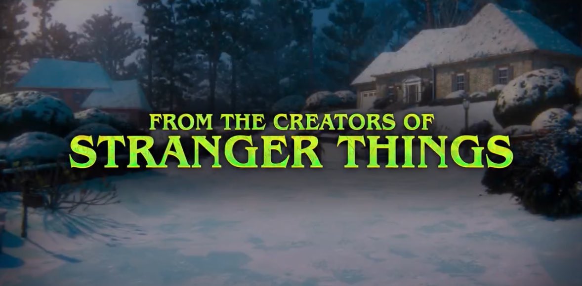 Stranger Things from the creators of Stranger Things