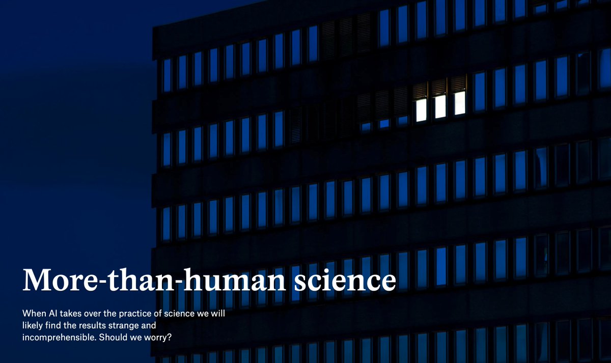 More-than-human science is an article written by Professor Brandon Boesch. 

When AI takes over the practice of science, we will likely find the results strange and incomprehensible. Should we worry? Our contribution to science remains critical: we humans still call the shots.