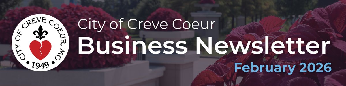 Check out the Creve Coeur Business E-Newsletter for the latest city news and announcements! Read the February 2026 newsletter here: conta.cc/3NLDlsP