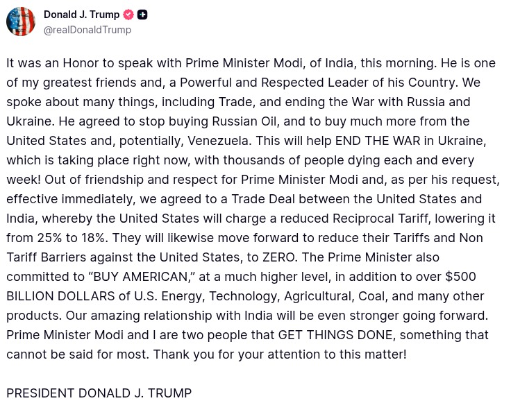 MarioNawfal's tweet image. 🇺🇸🇮🇳 TRUMP CLAIMS MAJOR TRADE DEAL WITH INDIA, OIL SHIFT, AND TARIFF CUTS

Trump says he spoke with PM Modi and secured an immediate U.S.–India trade deal, cutting U.S. reciprocal tariffs from 25% to 18% and reducing India’s tariffs and non-tariff barriers to zero.

He claims