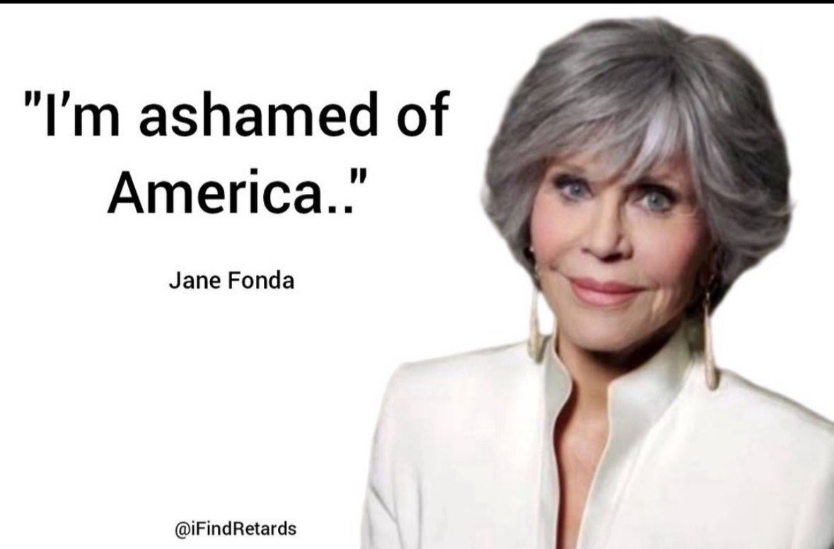 TrumpsHurricane's tweet image. Jane Fonda says “ I’m Ashamed Of America “

What is your response to her ??