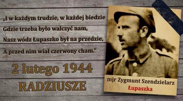 2 lutego 1944 roku 5. Brygada Wileńska Armii Krajowej, mimo paktu o nieagresji, zostaje podstępnie zaatakowana przez Sowietów pod Radziuszami. Dzięki szybkiemu rozpoznaniu i manewrom, polscy żołnierze zmasakrowali przeciwnika. Według miejscowej ludności Sowieci stracili 200