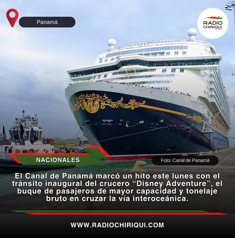 #Nacionales El Canal de Panamá marcó un hito este lunes con el tránsito inaugural del crucero “Disney Adventure”, el buque de pasajeros de mayor capacidad y tonelaje bruto en cruzar la vía interoceánica.

El crucero, de 208,000 toneladas de arqueo bruto y capacidad para unos