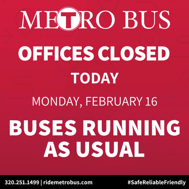 Metro Bus offices are closed Monday, February 16 for Presidents Day. Buses will be running their usual routes.