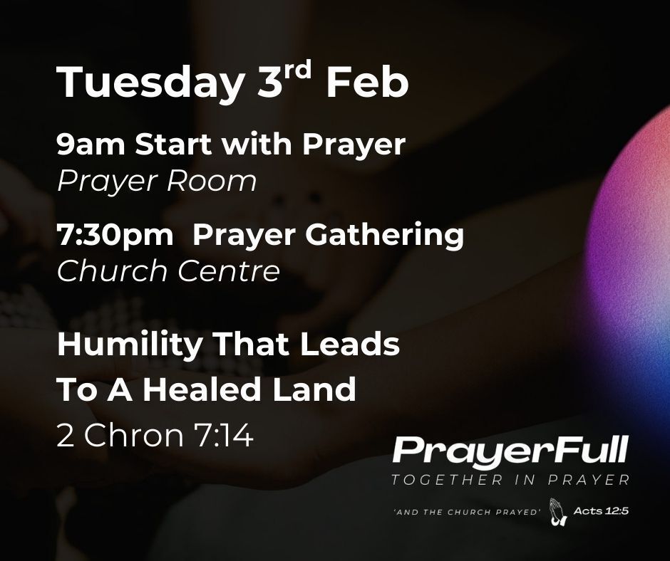 The church family joining together in prayer, first Tuesday of the month at New Life Centre.
9am - Start with Prayer
Prayer Room open all day.
7:30pm - Prayer Gathering - Humility That Leads To A Healed Land
Praying through - 2 Chronicles 7:14 - "if my people...