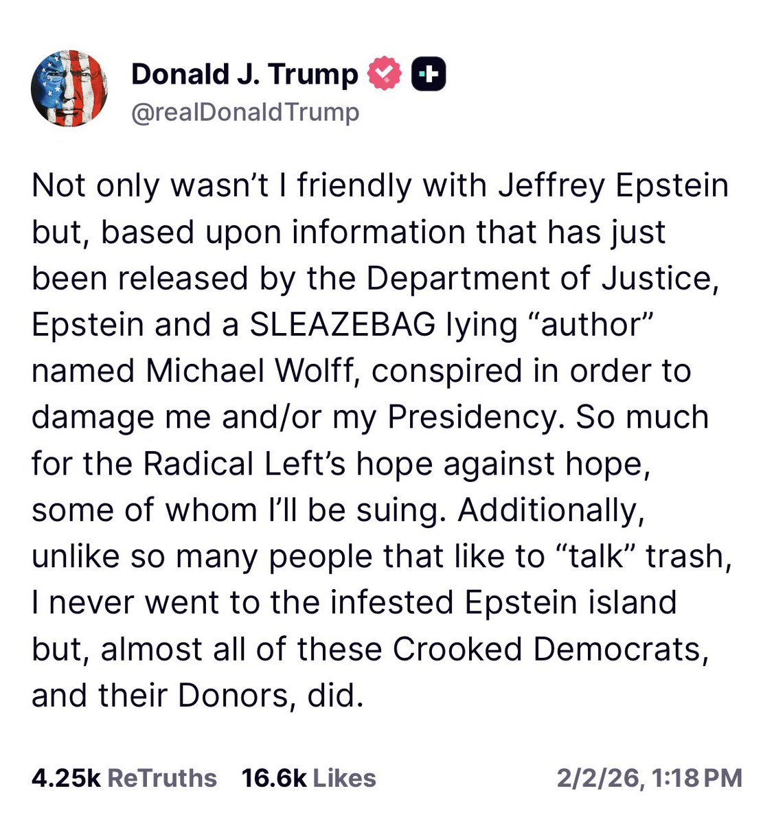 President Trump CONFIRMS he will file a lawsuit against author Michael Wolff for conspiring with Jeffrey Epstein to attempt to damage him politically and says he never went to Epstein Island, unlike almost all of the Democrats talking trash and their donors.